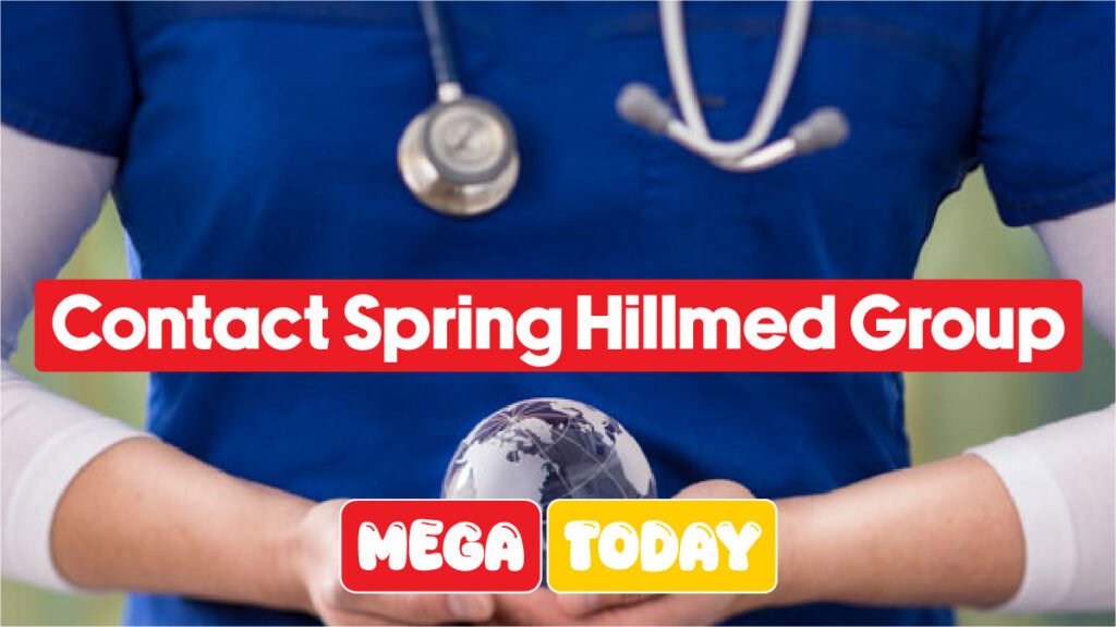 How to Contact Spring Hillmed Group Fast in 2026