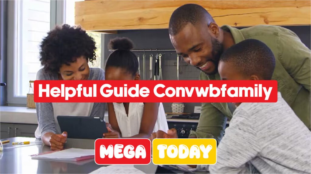 What Is Helpful Guide Convwbfamily? Full Breakdown