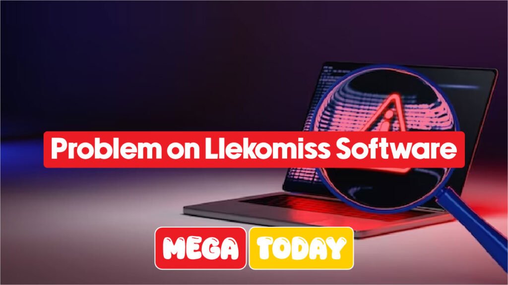 Problem on Llekomiss Software? Here’s the Fix Everyone Needs Problem on Llekomiss Software? Here’s the Fix Everyone Needs