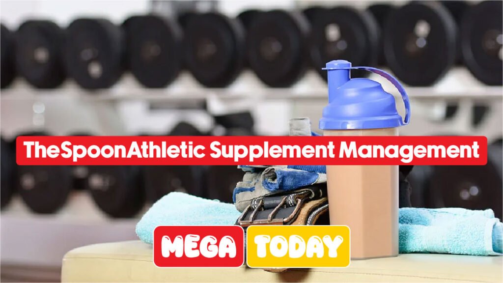 TheSpoonAthletic Supplement Management Explained: What You Need to Know
