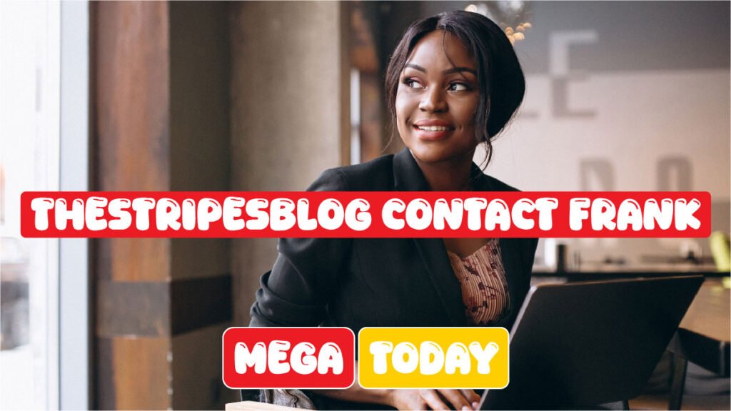 What Is TheStripesBlog Contact Frank? Full Details Revealed
