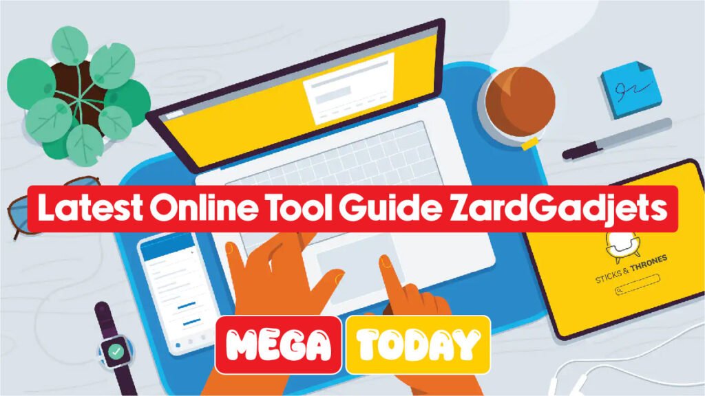 Latest Online Tool Guide ZardGadjets: Everything You Need to Know