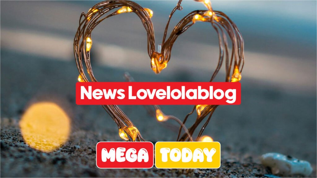 News Lovelolablog: Everything You Need to Know in 2026